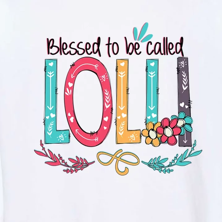 Mothers Day Gift Blessed To Be Called Lolli Garment-Dyed Sweatshirt