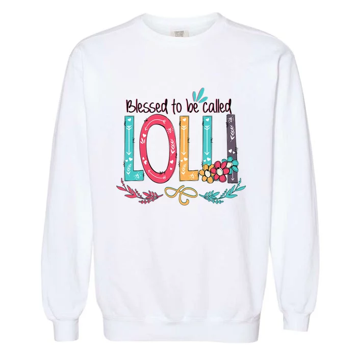 Mothers Day Gift Blessed To Be Called Lolli Garment-Dyed Sweatshirt