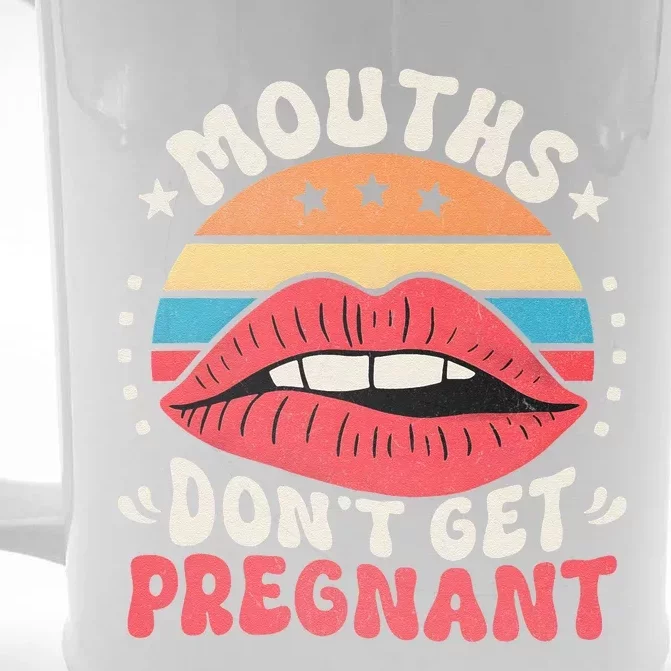 Mouths DonT Get Pregnant Inappropriate Humor Jokes Gift Front & Back Beer Stein