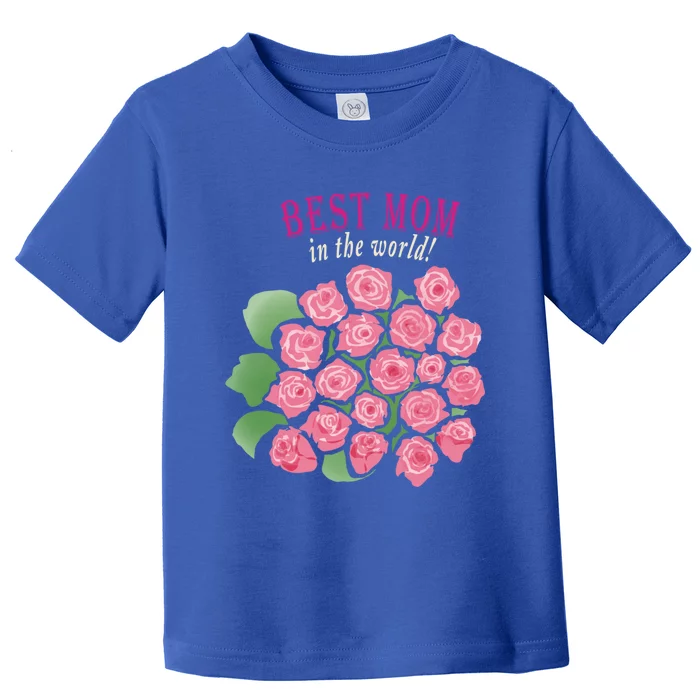 Mothers Day Gift Best Mom In The World Cute Gift Toddler T-Shirt