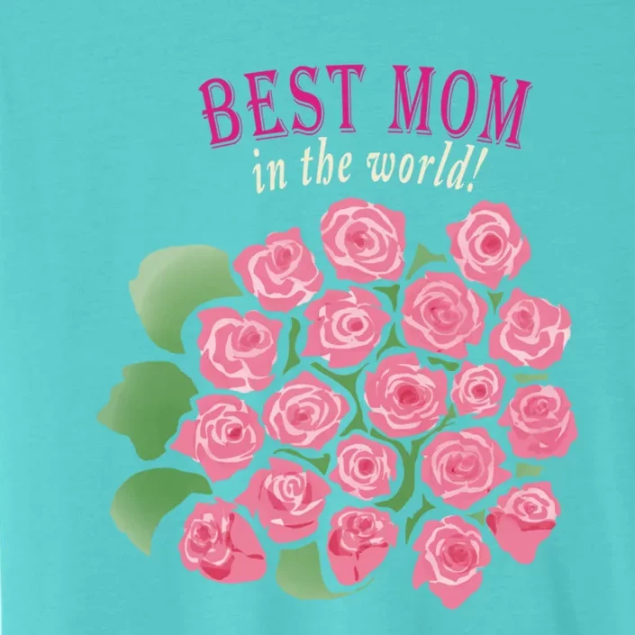 Mothers Day Gift Best Mom In The World Cute Gift ChromaSoft Performance T-Shirt