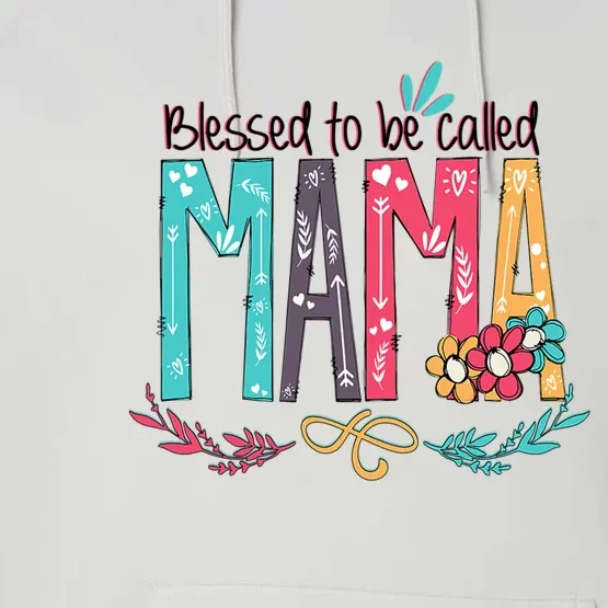 Mothers Day Gift Blessed To Be Called Mama Performance Fleece Hoodie