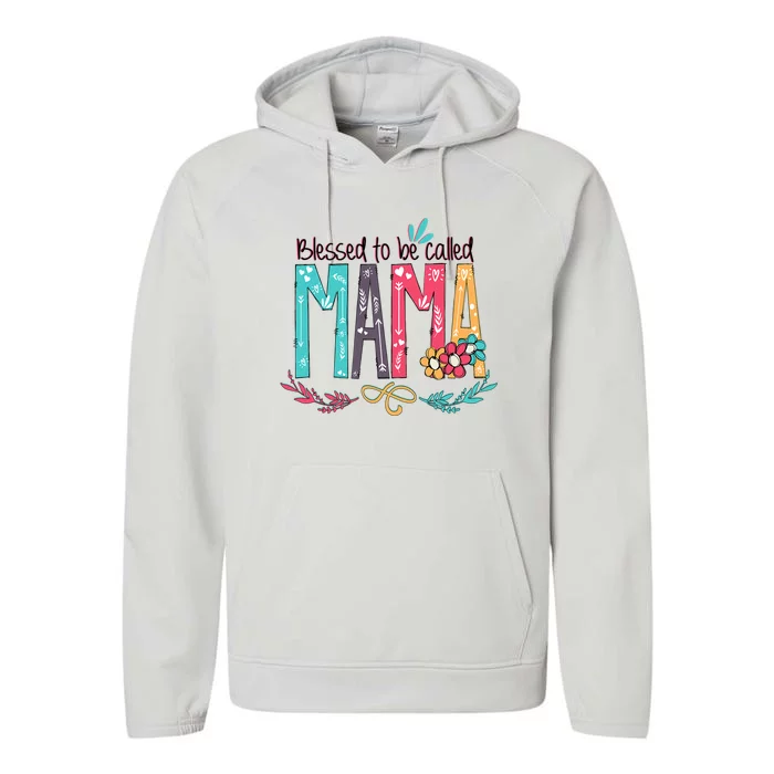 Mothers Day Gift Blessed To Be Called Mama Performance Fleece Hoodie