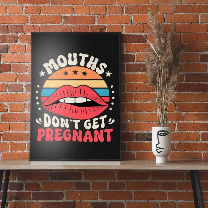 Mouths DonT Get Pregnant Inappropriate Humor Adult Jokes Poster