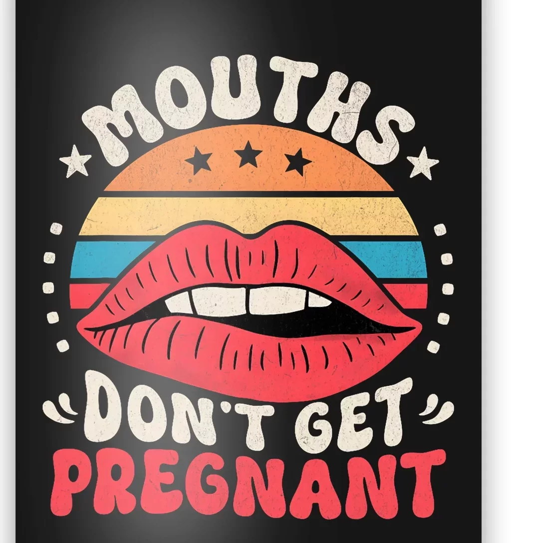 Mouths DonT Get Pregnant Inappropriate Humor Adult Jokes Poster