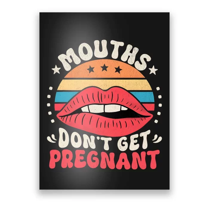 Mouths DonT Get Pregnant Inappropriate Humor Adult Jokes Poster