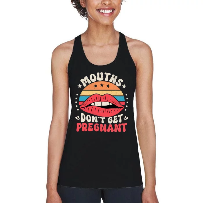 Mouths DonT Get Pregnant Inappropriate Humor Adult Jokes Women's Racerback Tank