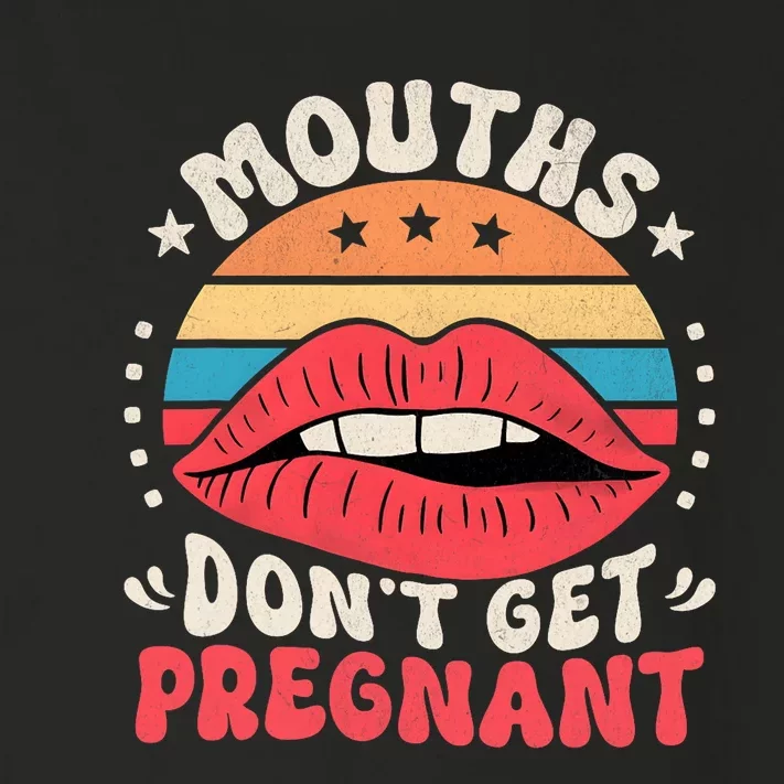 Mouths DonT Get Pregnant Inappropriate Humor Adult Jokes Toddler Long Sleeve Shirt