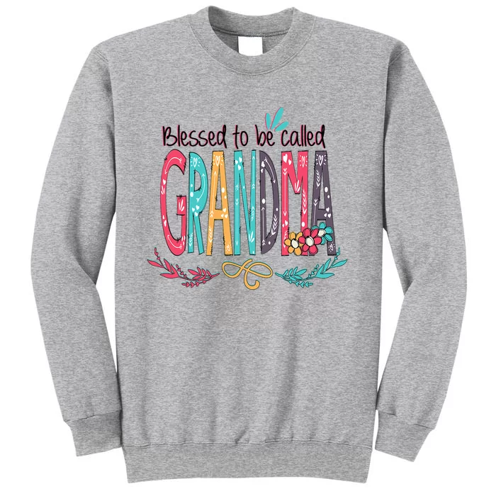 Mothers Day Gift Blessed To Be Called Grandma Tall Sweatshirt