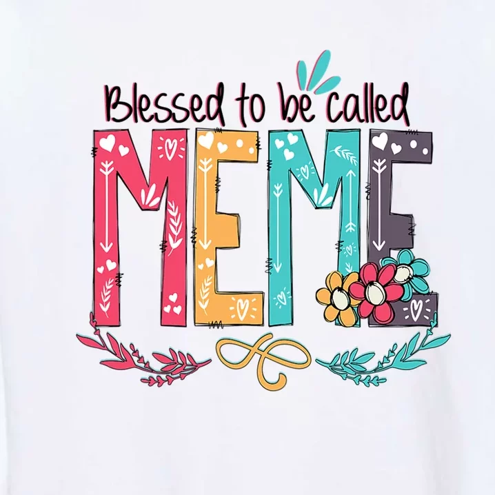 Mothers Day Gift Blessed To Be Called Meme Garment-Dyed Sweatshirt