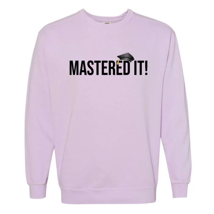 Masters Degree Gift Graduation Gift For Him Her Graduates Cute Gift Garment-Dyed Sweatshirt