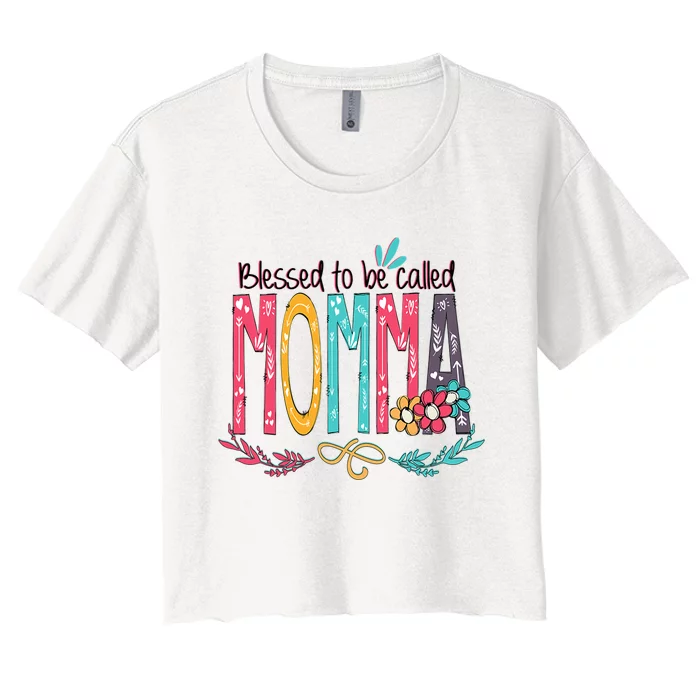 Mothers Day Gift Blessed To Be Called Momma Women's Crop Top Tee