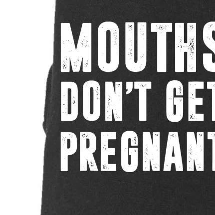 Mouths Dont Get Pregnant Doggie 3-End Fleece Hoodie