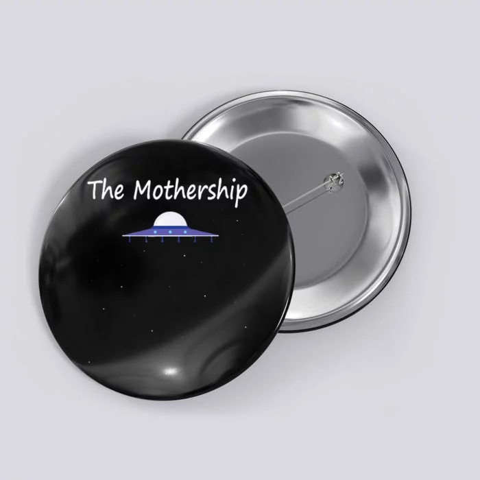 Mothers Day Gift New Moms Mothership Sci Fi Aliens Button