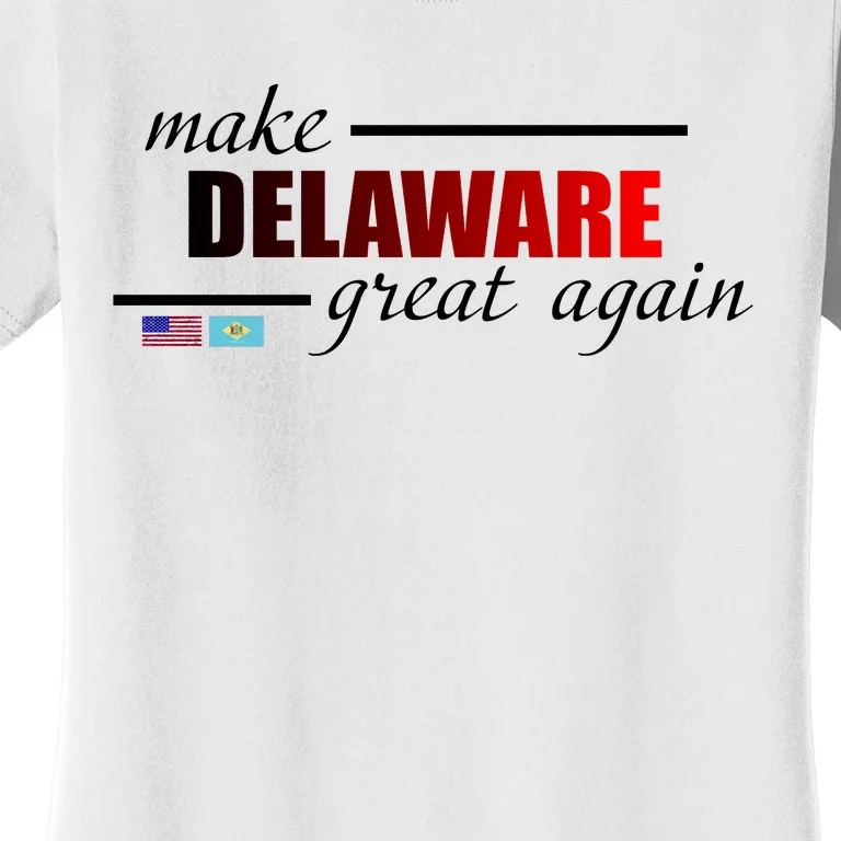 Make Delaware Great Again Women's T-Shirt