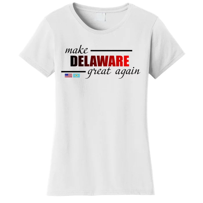 Make Delaware Great Again Women's T-Shirt