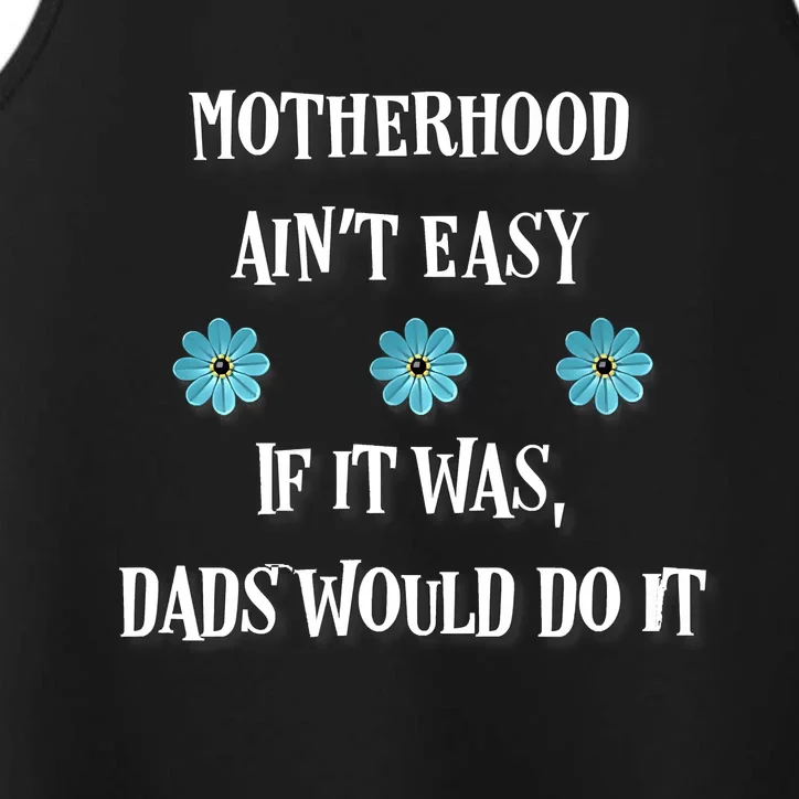 Mother's Day Gift , Motherhood Ain't Easy Performance Tank