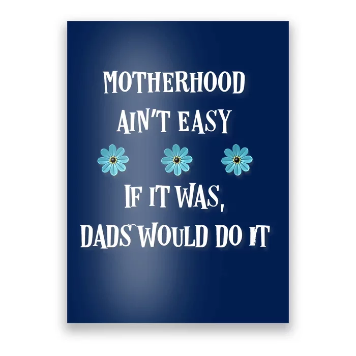 Mother's Day Gift , Motherhood Ain't Easy Poster