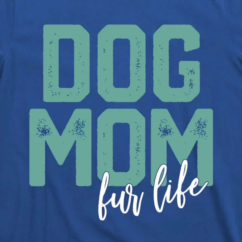 Mother's Day Gift Dog Mom Fur Life Mommy Gift T-Shirt