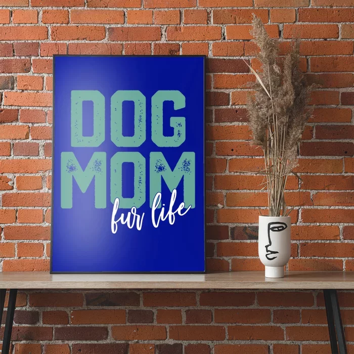 Mother's Day Gift Dog Mom Fur Life Mommy Gift Poster