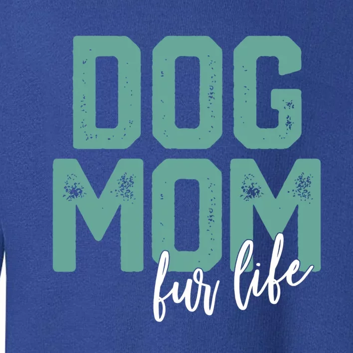 Mother's Day Gift Dog Mom Fur Life Mommy Gift Toddler Sweatshirt