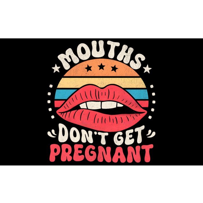 Mouths DonT Get Pregnant Inappropriate Humor Adult Jokes Bumper Sticker