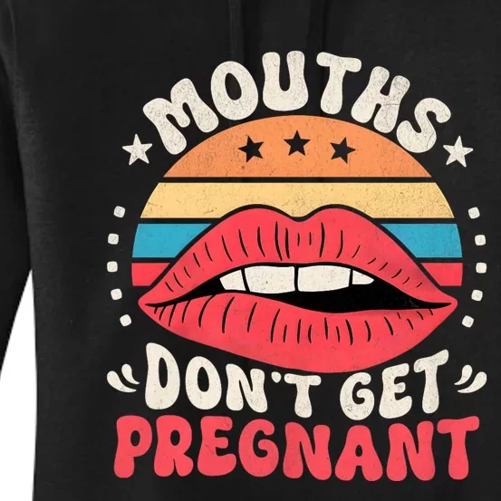 Mouths DonT Get Pregnant Inappropriate Humor Adult Jokes Women's Pullover Hoodie