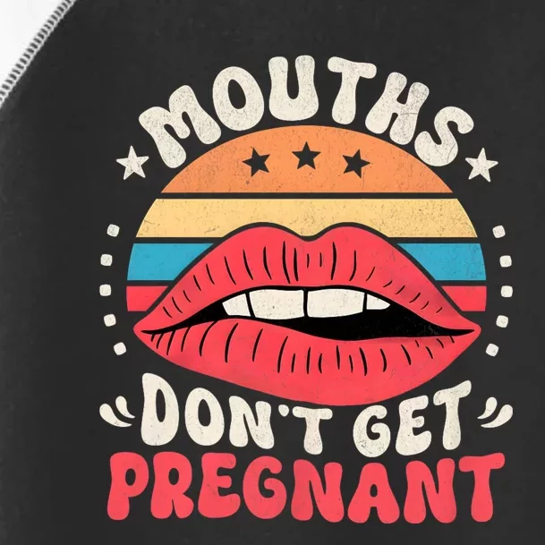 Mouths DonT Get Pregnant Inappropriate Humor Adult Jokes Toddler Fine Jersey T-Shirt