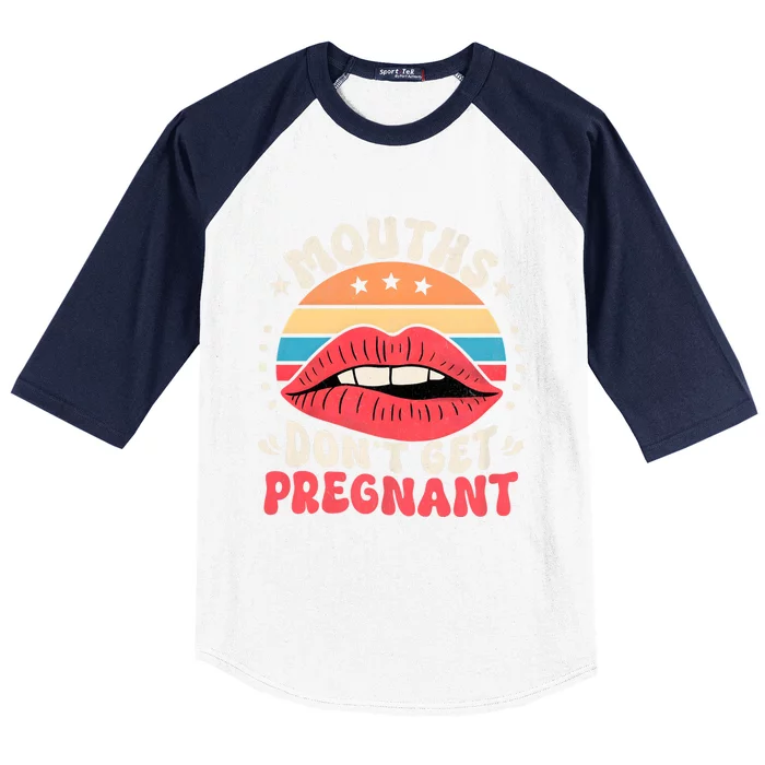 Mouths DonT Get Pregnant Inappropriate Humor Adult Jokes Baseball Sleeve Shirt