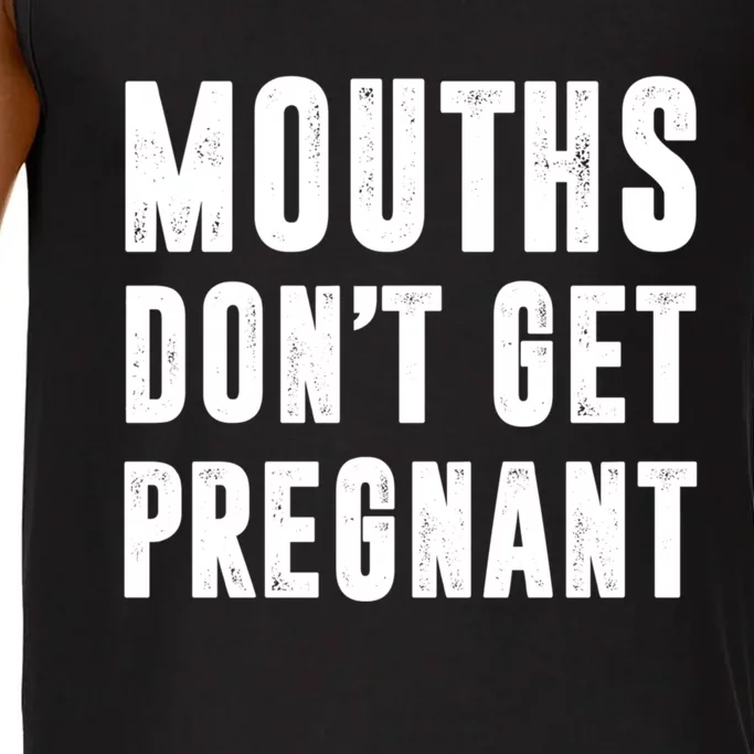 Mouths DonT Get Pregnant Comfort Colors® Tank Top