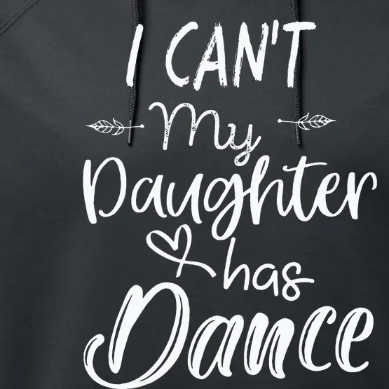 Mom  Dance Gifts I Cant My Daughter Has Dance Performance Fleece Hoodie