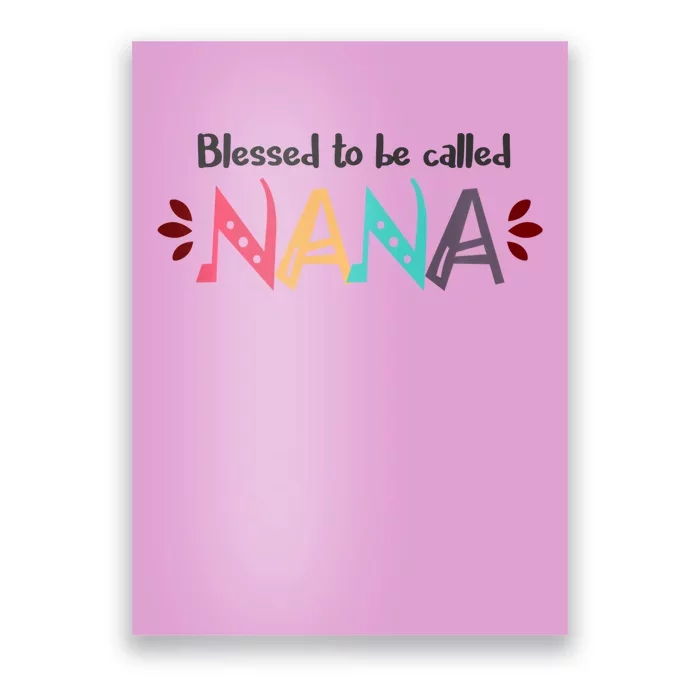 Mothers Day Gift Blessed To Be Called Nana Poster