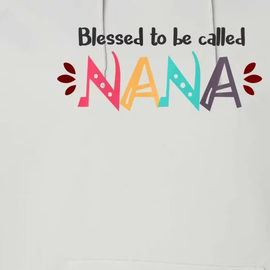 Mothers Day Gift Blessed To Be Called Nana Performance Fleece Hoodie