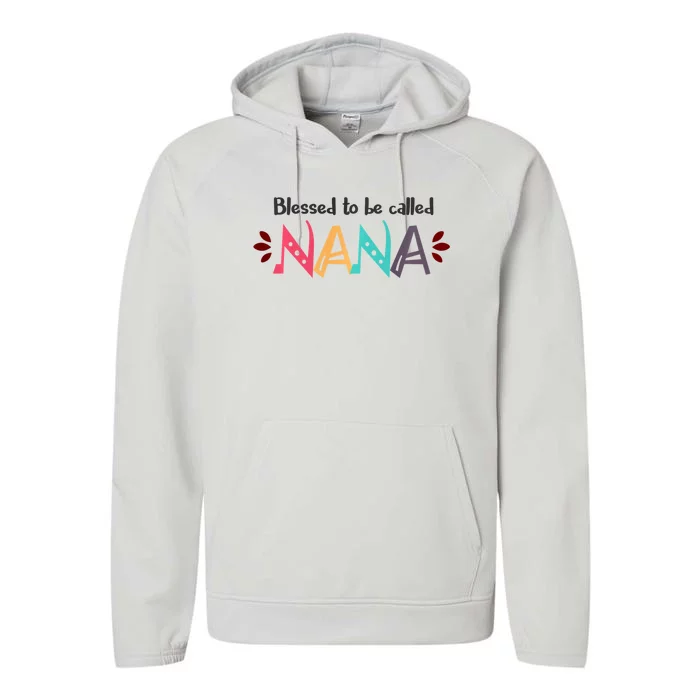 Mothers Day Gift Blessed To Be Called Nana Performance Fleece Hoodie