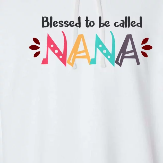 Mothers Day Gift Blessed To Be Called Nana Garment-Dyed Fleece Hoodie