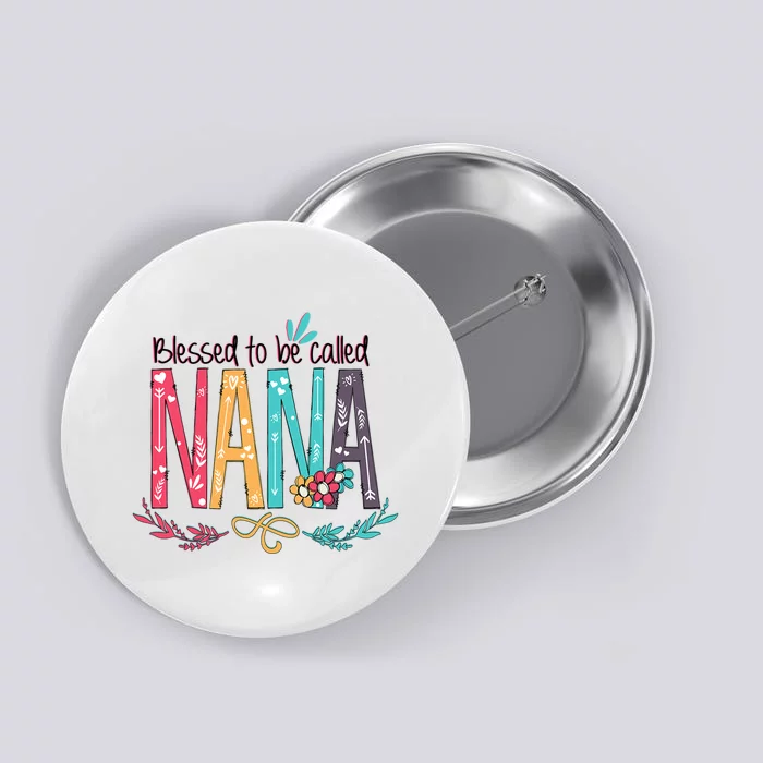 Mothers Day Gift Blessed To Be Called Nana Button