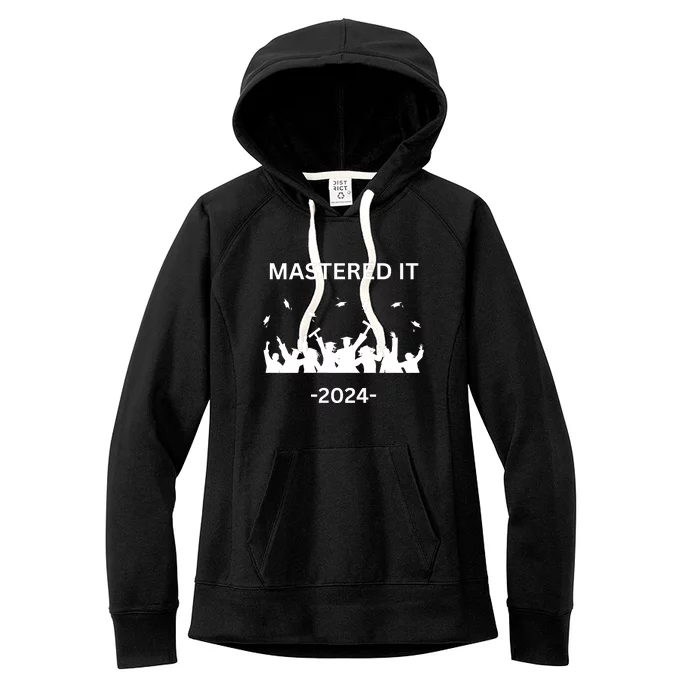 Masters Degree Graduation 2024 Mastered It Women's Fleece Hoodie