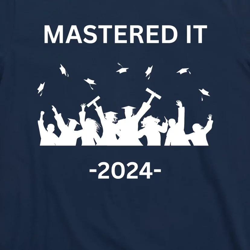 Masters Degree Graduation 2024 Mastered It T-Shirt