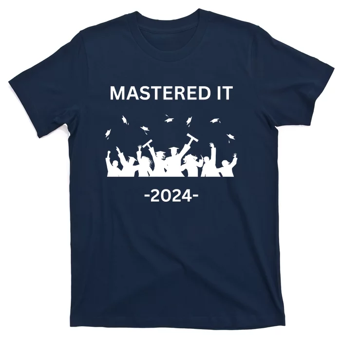 Masters Degree Graduation 2024 Mastered It T-Shirt