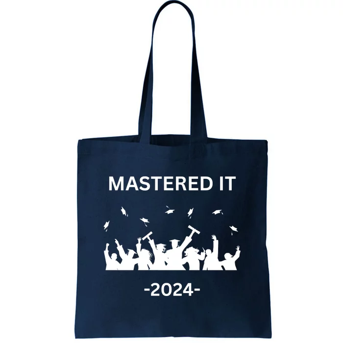 Masters Degree Graduation 2024 Mastered It Tote Bag