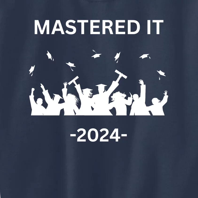 Masters Degree Graduation 2024 Mastered It Kids Sweatshirt