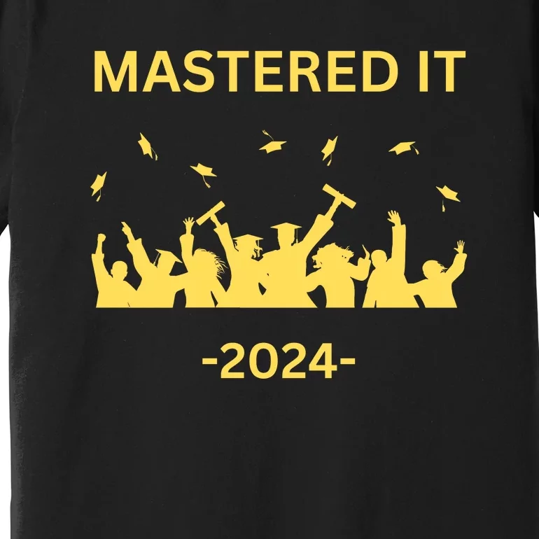 Masters Degree Graduation 2024 Mastered It Premium T-Shirt