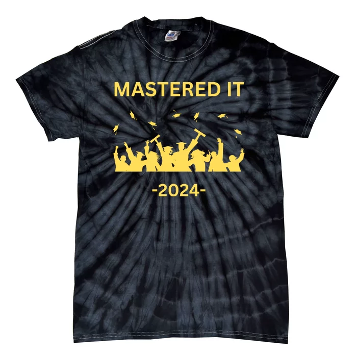 Masters Degree Graduation 2024 Mastered It Tie-Dye T-Shirt