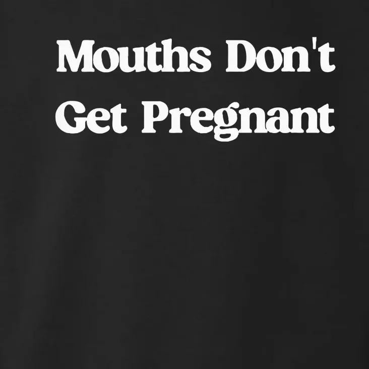 Mouths DonT Get Pregnant Toddler Hoodie