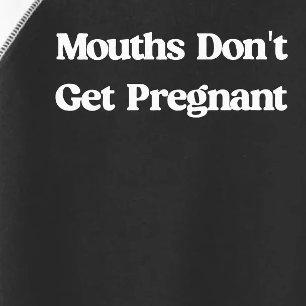 Mouths DonT Get Pregnant Toddler Fine Jersey T-Shirt