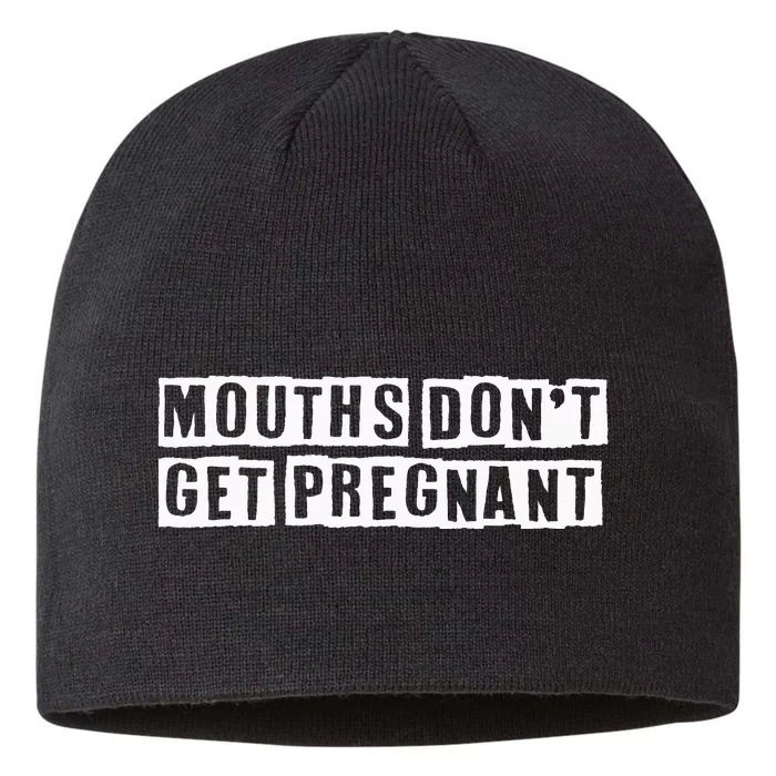 Mouths DonT Get Pregnant 8 1/2in Sustainable Knit Beanie