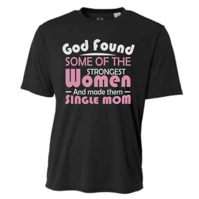 Mother's Day God Found Strong And Made Them Single Mom Cute Gift Cooling Performance Crew T-Shirt