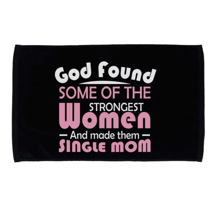 Mother's Day God Found Strong And Made Them Single Mom Cute Gift Microfiber Hand Towel