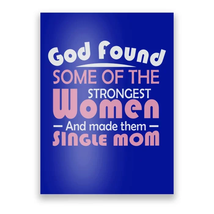 Mother's Day God Found Strong And Made Them Single Mom Cute Gift Poster