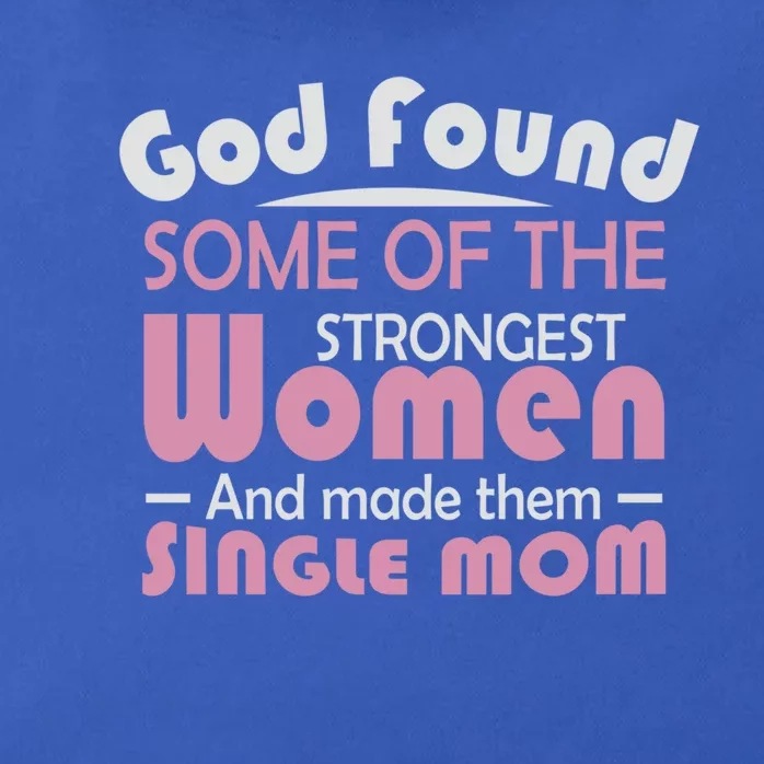 Mother's Day God Found Strong And Made Them Single Mom Cute Gift Zip Tote Bag